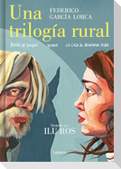 Una Trilogía Rural (Bodas de Sangre, Yerma Y La Casa de Bernarda Alba) / Lorca's Rural Trilogy: A Graphic Novel