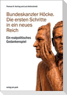 Bundeskanzler Höcke. Die ersten Schritte in ein neues Reich