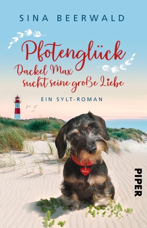 Beerwald, Sina. Pfotenglück - Dackel Max sucht seine große Liebe - Ein Sylt-Roman | Lustiger Urlaubsroman an der Nordsee. Piper Verlag GmbH, 2023.