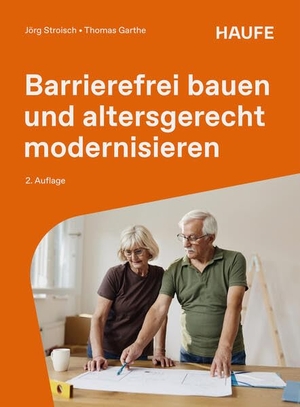Stroisch, Jörg / Thomas Garthe. Barrierefrei bauen und altersgerecht modernisieren - Für Eigentümer und Vermieter. Haufe-Lexware GmbH, 2026.