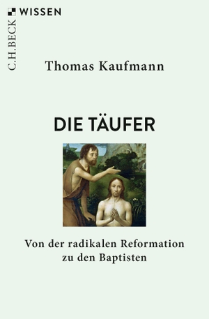 Kaufmann, Thomas. Die Täufer - Von der radikalen Reformation zu den Baptisten. C.H. Beck, 2019.