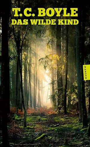 Boyle, T. C.. Das wilde Kind. Carl Hanser Verlag, 2026.