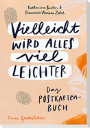 Vielleicht wird alles viel leichter