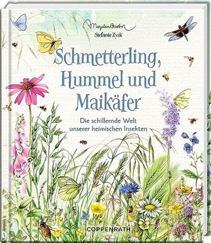 Zysk, Stefanie. Schmetterling, Hummel und Maikäfer - Die schillernde Welt unserer heimischen Insekten. Coppenrath, 2023.