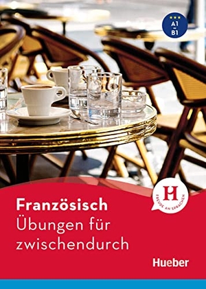Laudut, Nicole / Reiner Hanke. Französisch - Übungen für zwischendurch. Hueber Verlag GmbH, 2018.