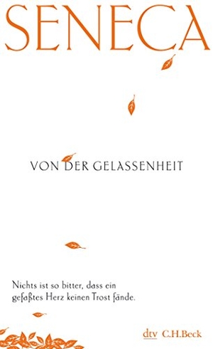 Seneca. Von der Gelassenheit. dtv Verlagsgesellschaft, 2010.