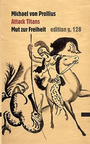 Prollius, Michael Von. Attack Titans - Mut zur Freiheit. Books on Demand, 2024.