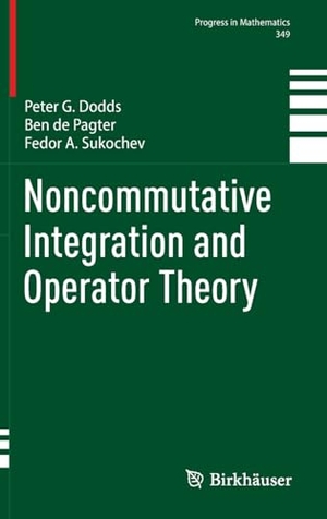 Dodds, Peter G. / Sukochev, Fedor A. et al. Noncommutative Integration and Operator Theory. Springer Nature Switzerland, 2024.