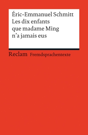 Schmitt, Éric-Emmanuel. Les dix enfants que Madame Ming n'a jamais eus - (Fremdsprachentexte). Reclam Philipp Jun., 2013.