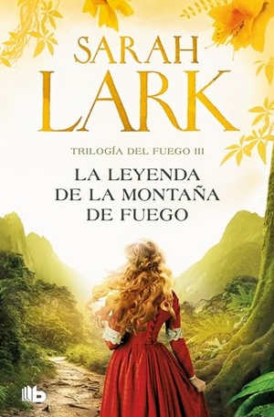 Lark, Sarah. La Leyenda de la Montaña de Fuego / Legend of the Fire Mountain. Prh Grupo Editorial, 2024.