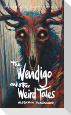 The Wendigo and Other Weird Tales