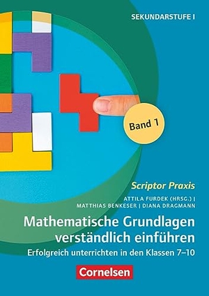 Benkeser, Matthias / Diana Dragmann. Scriptor Praxis. Mathematische Grundlagen verständlich einführen - Band 1 - Mathematische Grundlagen verständlich einführen - Band 1 - Erfolgreich unterrichten in den Klassen 7-10 - Buch. Cornelsen Vlg Scriptor, 2023.