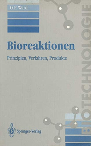 Ward, Owen P.. Bioreaktionen - Prinzipien, Verfahren, Produkte. Springer Berlin Heidelberg, 1993.