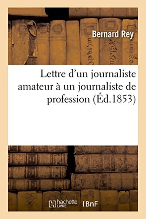 Bernard. Lettre d'un journaliste amateur à un journaliste de profession. Hachette Livre, 2017.