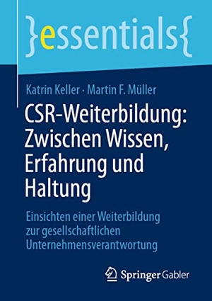Müller, Martin F. / Katrin Keller. CSR-Weiterbildung: Zwischen Wissen, Erfahrung und Haltung - Einsichten einer Weiterbildung zur gesellschaftlichen Unternehmensverantwortung. Springer Fachmedien Wiesbaden, 2021.