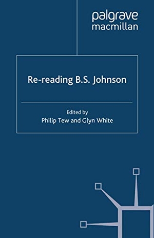 Tew, P. / G. White (Hrsg.). Re-reading B. S. Johnson. Palgrave Macmillan, 2007.