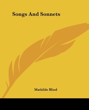 Blind, Mathilde. Songs And Sonnets. Kessinger Publishing, LLC, 2004.