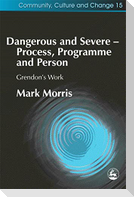 Dangerous and Severe - Process, Programme and Person