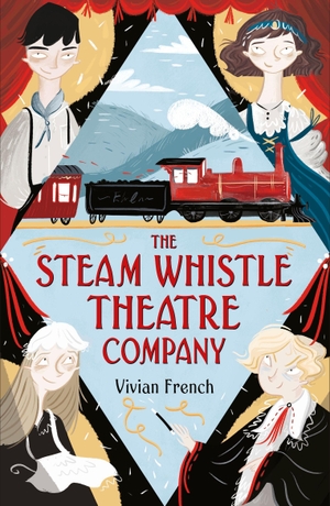 French, Vivian. The Steam Whistle Theatre Company. Walker Books Ltd, 2019.