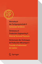 Wörterbuch der Fertigungstechnik / Dictionary of Production Engineering / Dictionnaire des Techniques de Production Mécanique Vol. II