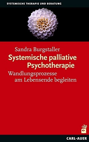 Burgstaller, Sandra. Systemische palliative Psychotherapie - Wandlungsprozesse am Lebensende begleiten. Auer-System-Verlag, Carl, 2023.