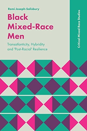 Joseph-Salisbury, Remi. Black Mixed-Race Men. Emerald Publishing Limited, 2018.