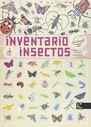 Aladjidi, Virginie / Emmanuelle Tchoukriel. Inventario ilustrado de insectos. Faktoría K de Libros, 2015.