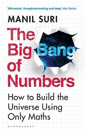 Suri, Manil. The Big Bang of Numbers - How to Build the Universe Using Only Maths. Bloomsbury UK, 2023.