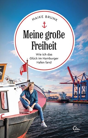 Brunk, Maike. Meine große Freiheit - Wie ich das Glück im Hamburger Hafen fand. Eden Books, 2021.