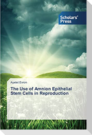 The Use of Amnion Epithelial Stem Cells in Reproduction