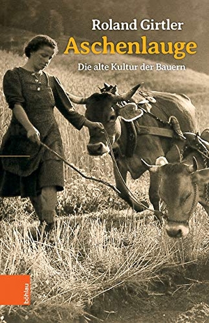 Girtler, Roland. Aschenlauge - Die alte Kultur der Bauern. Boehlau Verlag, 2021.