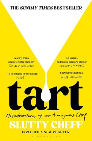 Cheff, Slutty. Tart - Misadventures of an Anonymous Chef - THE SUNDAY TIMES BESTSELLER. Bloomsbury UK, 2026.