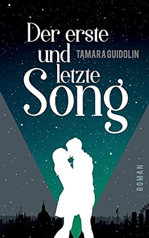 Guidolin, Tamara. Der erste und letzte Song. Books on Demand, 2020.