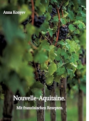 Konyev, Anna. Nouvelle-Aquitaine. - Mit französischen Rezepten.. tredition, 2026.