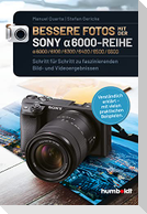 Bessere Fotos mit der SONY alpha 6000-Reihe | alpha 6000/6100/6300/6400/6500/6600