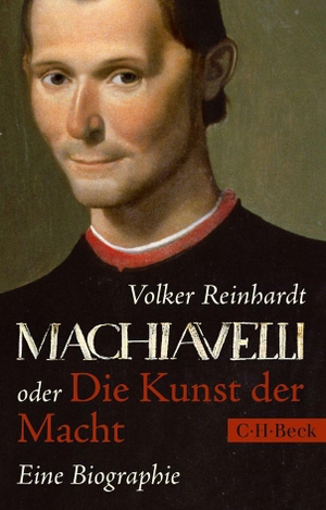 Reinhardt, Volker. Machiavelli oder Die Kunst der Macht - Eine Biographie. C.H. Beck, 2014.