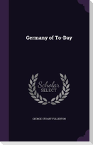 Germany of To-Day