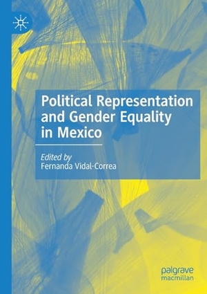 Vidal-Correa, Fernanda (Hrsg.). Political Representation and Gender Equality in Mexico. Springer International Publishing, 2023.