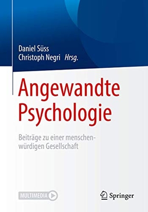 Negri, Christoph / Daniel Süss (Hrsg.). Angewandte Psychologie - Beiträge zu einer menschenwürdigen Gesellschaft. Springer Berlin Heidelberg, 2019.