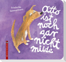 Otto ist noch gar nicht müde