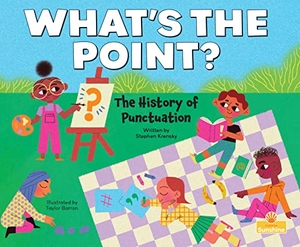 Krensky, Stephen. What's the Point?: The History of Punctuation. Crabtree Publishing Company, 2022.