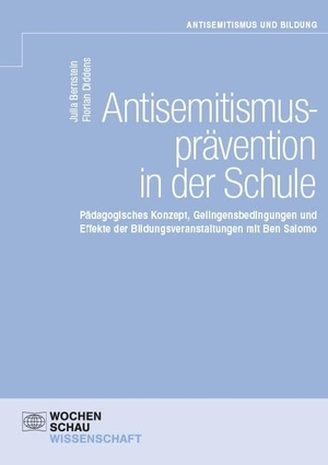 Bernstein, Julia / Florian Diddens. Antisemitismusprävention in der Schule - Pädagogisches Konzept, Gelingensbedingungen und Effekte der Bildungsveranstaltungen mit Ben Salomo. Wochenschau Verlag, 2024.