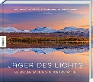 Römmelt, Bernd / Arndt, Ingo et al. Jäger des Lichts - Leidenschaft Naturfotografie. Knesebeck Von Dem GmbH, 2023.