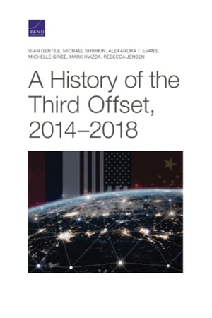 Gentile, Gian / Shurkin, Michael et al. A History of the Third Offset, 2014-2018. RAND Corporation, 2021.