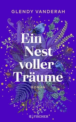 Vanderah, Glendy. Ein Nest voller Träume - Roman. FISCHER Taschenbuch, 2022.