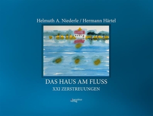 Niederle, Helmuth A.. Das Haus am Fluss - XXI Zerstreuungen. Korrektur Verlag GmbH, 2026.