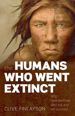 Finlayson. The Humans Who Went Extinct - Why Neanderthals died out and we survived. Oxford University Press, 2010.