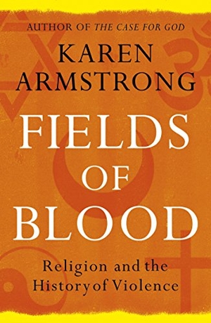 Armstrong, Karen. Fields of Blood - Religion and the History of Violence. Inklore, 2015.
