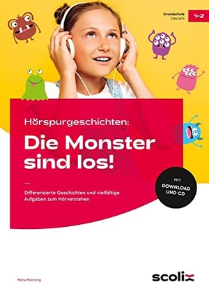Mönning, Petra. Hörspurgeschichten: Die Monster sind los! - Differenzierte Geschichten und vielfältige Aufgaben zum Hörverstehen (1. und 2. Klasse). scolix, 2023.