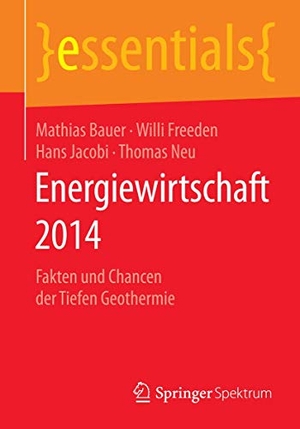 Bauer, Mathias / Neu, Thomas et al. Energiewirtschaft 2014 - Fakten und Chancen der Tiefen Geothermie. Springer Fachmedien Wiesbaden, 2014.